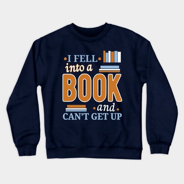 I Fell Into A Book And Can't Get Up Crewneck Sweatshirt by SiGo